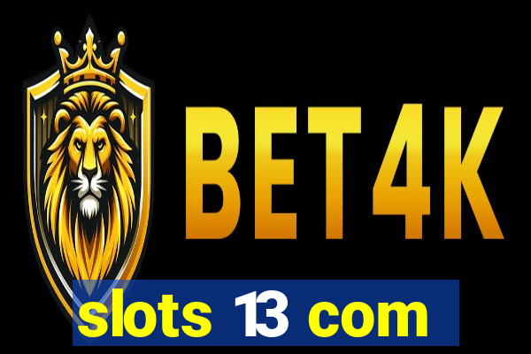 slots 13 com